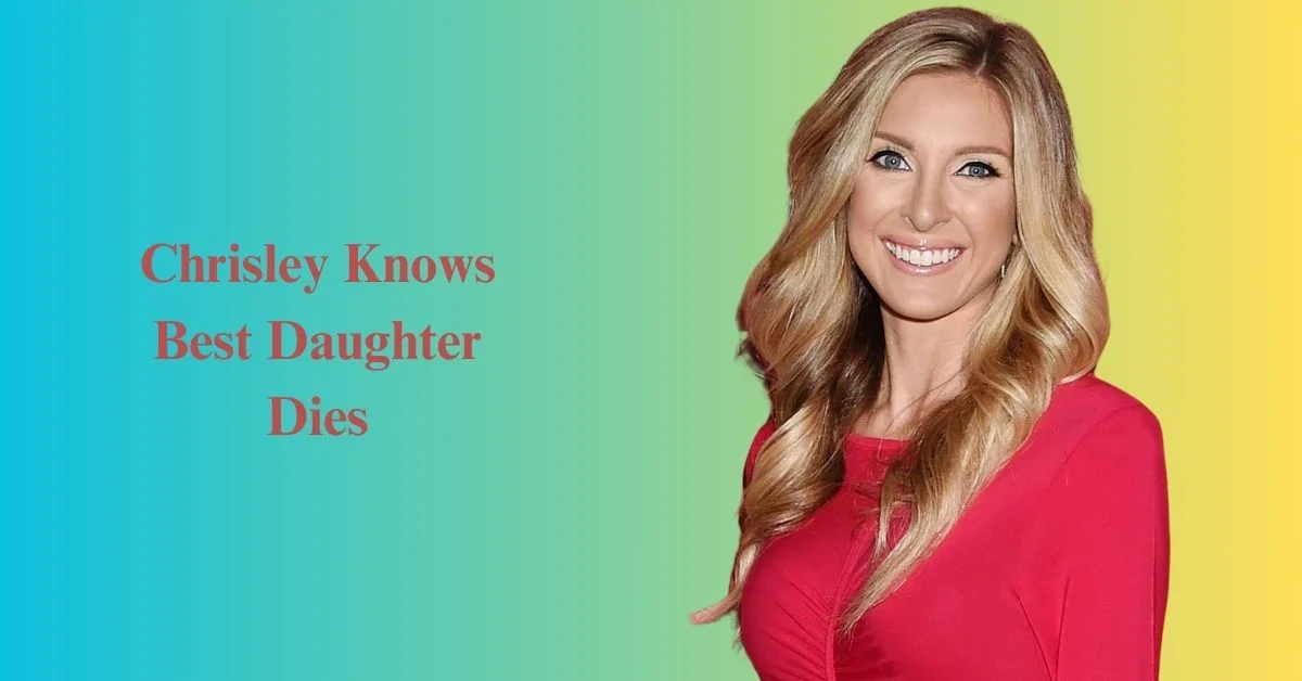 CHRISLEY KNOWS BEST DAUGHTER DIES