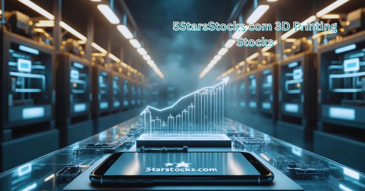 5StarsStocks.com 3D Printing Stocks