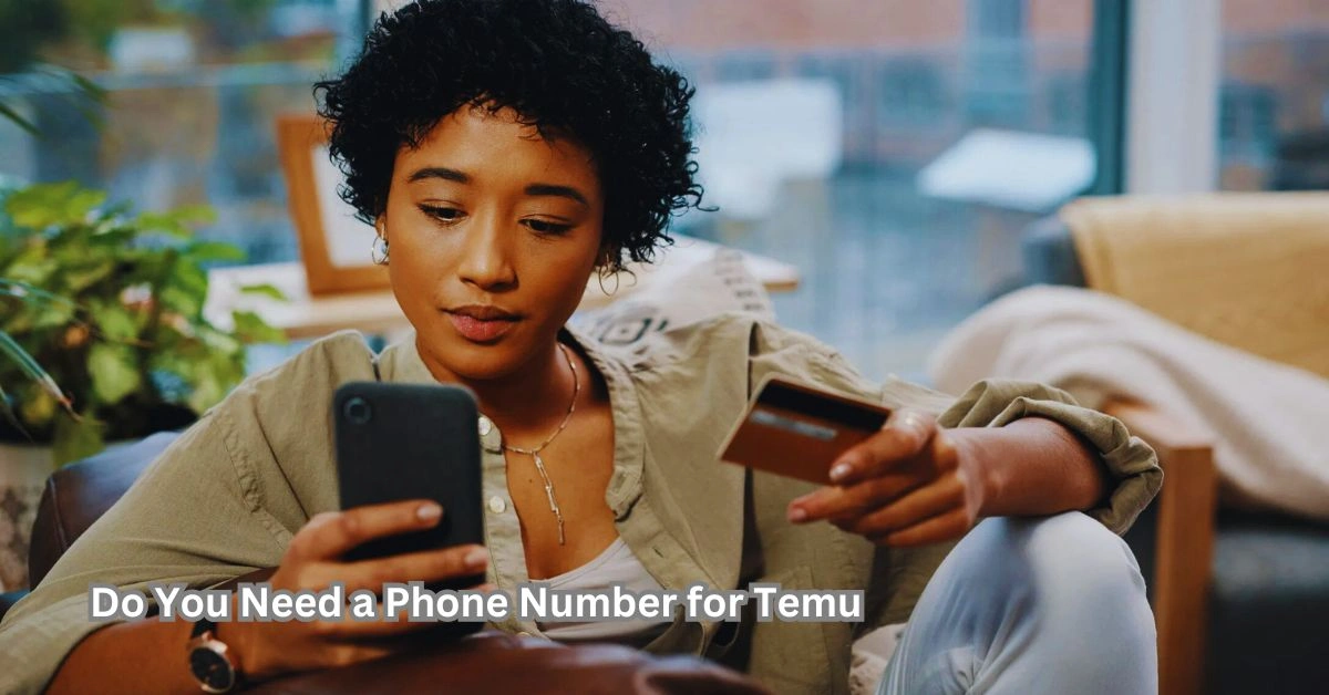 Do You Need a Phone Number for Temu