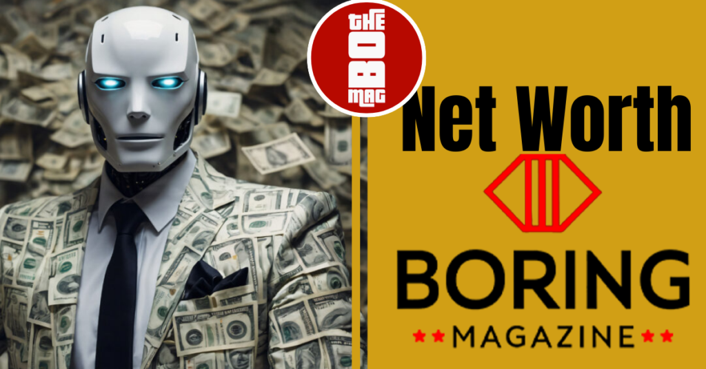 Net Worth TheBoringMagazine