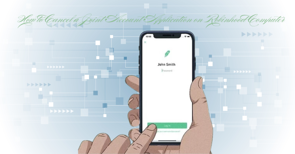 How to Cancel a Joint Account Application on Robinhood Computer